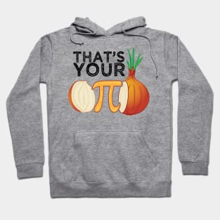 Thats your opinion man meme pi Onion Pi Day Hoodie